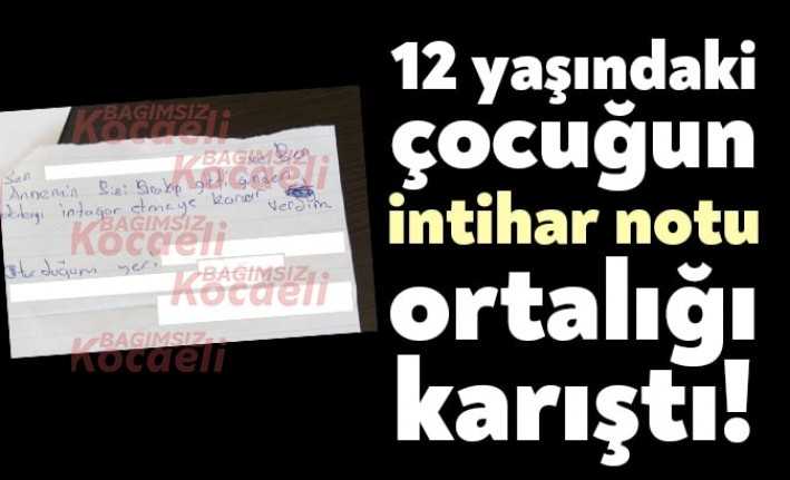 12 yaşındaki bir çocuğun yazdığı iddia edilen intihar notu Kocaeli