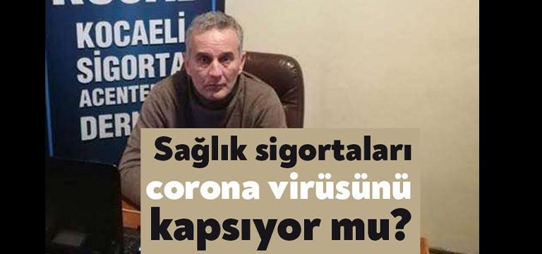 Corona virüsü nedeniyle vatandaşın sağlık sigortalarına ilgisi arttı. Kocaeli Sigorta