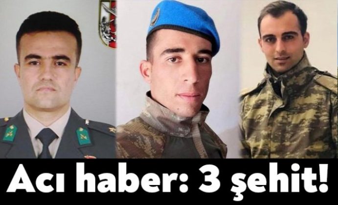 Acı haber: 3 şehit!