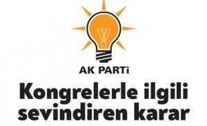 AKP'de kongrelerle ilgili sevindiren karar