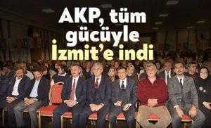 AKP, tüm gücüyle İzmit’e indi