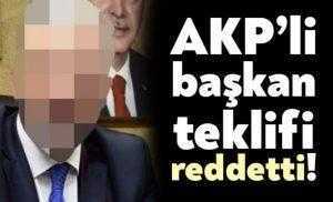 AKP’li başkan teklifi reddetti!