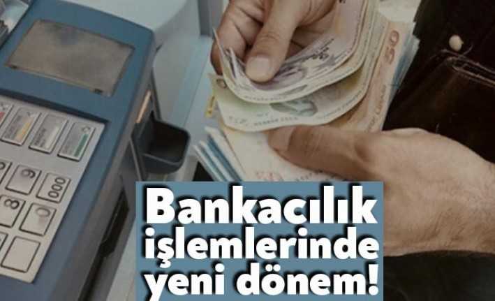Bankalarla ilgili yeni bir değişiklik bugün itibariyle yürürlüğe girdi.