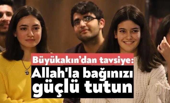 Kocaeli Büyükşehir Belediye Başkanı Tahir Büyükakın, gençlere, “Allah'la bağınızı