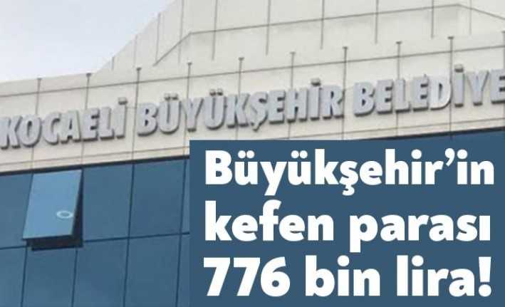 Kocaeli Büyükşehir Belediyesi 776 bin liraya kefen ve cenaze levazımatı