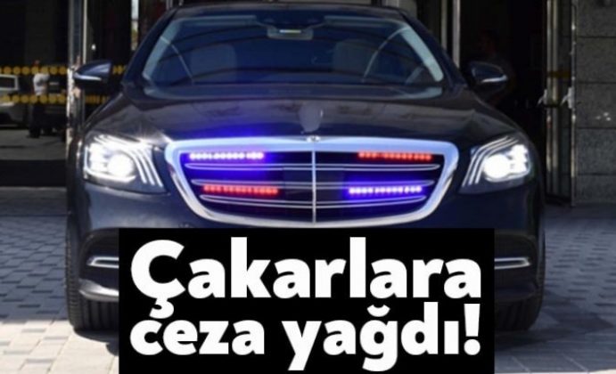 Çakarlara ceza yağdı!