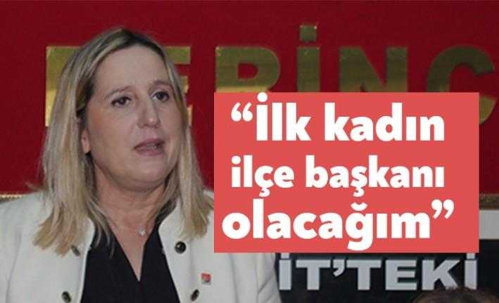 CHP Derince İlçe Başkan Adayı Serpil Ceylan, “Derince’nin ilk kadın