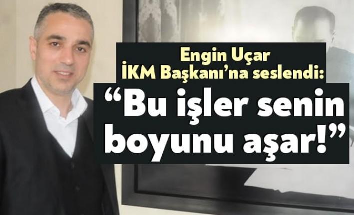 İzmit Belediye Meclis Üyesi Engin Uçar, İKM Başkanı Murat Öztürk’e,