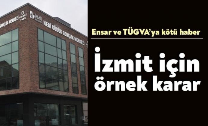 Ensar ve TÜGVA'ya kötü haber… İzmit'e örnek olacak karar…