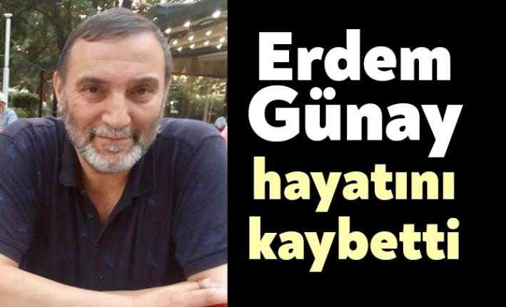Emekli teknik öğretmen Erdem Günay, 55 yaşında hayatını kaybetti