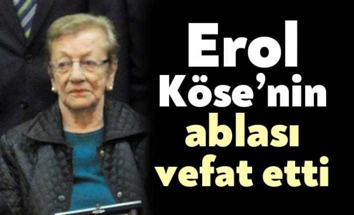 İzmit Belediyesi eski Başkanı Erol Köse'nin ablası hayatını kaybetti