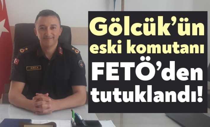 Gölcük İlçe Jandarma Komutanı Burçak Kırca, FETÖ soruşturması kapsamında tutuklanarak