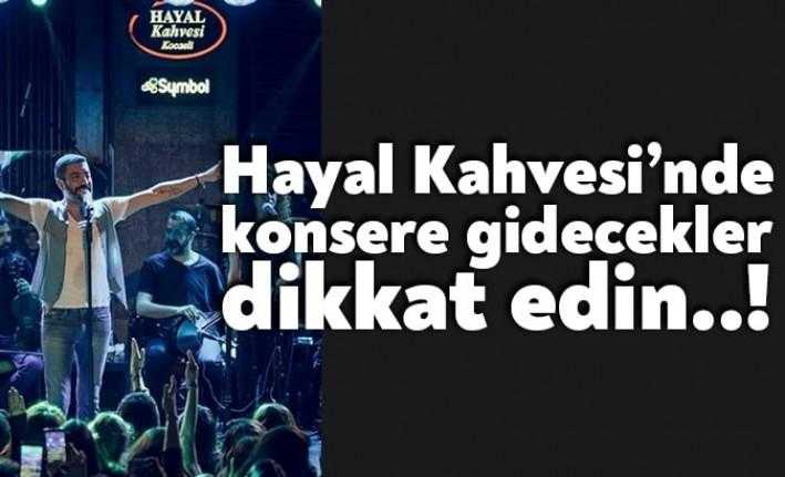 Kocaeli Hayal Kahvesi’nde konser için internetten bilet alan kimseler içeri
