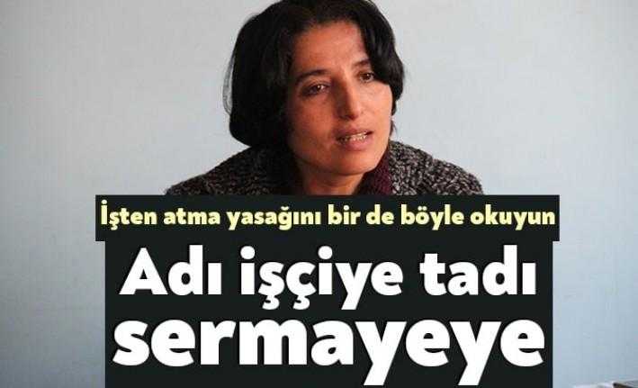 Emek Partisi Kocaeli İl Başkanı Arzu Erkan, “işten atmalar yasaklanıyor”