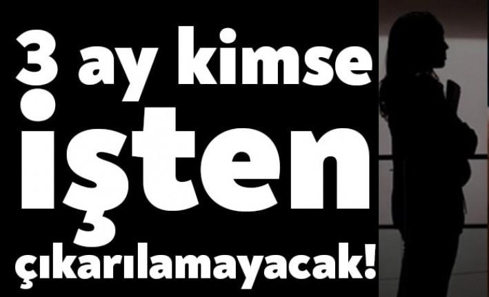 Yeni düzenlemeye göre, işten çıkarma 3 ay yasaklanıyor. Karara göre,