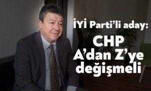 İYİ Parti’li aday: CHP A’dan Z’ye değişmeli