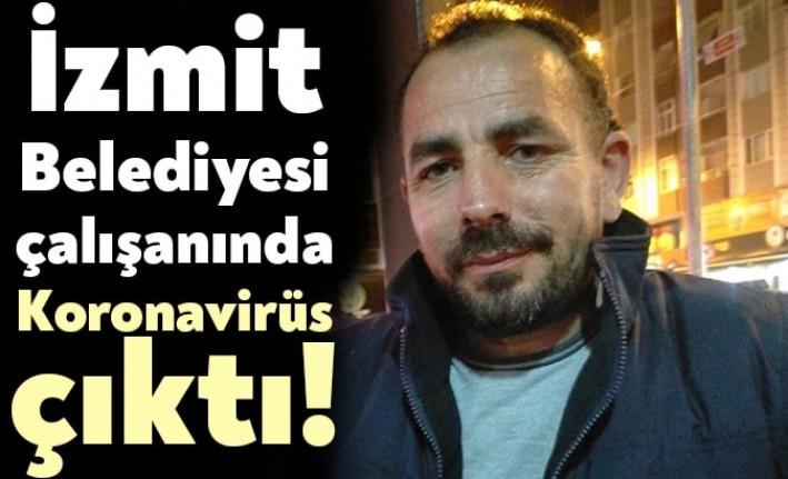 İzmit Belediyesi çalışanlarından Nizamettin Ağca'nın Koronavirüs test sonuçları pozitif çıktı