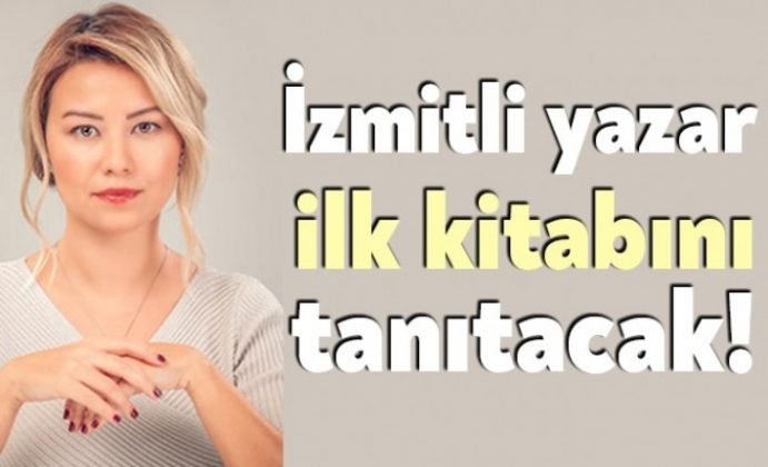 İzmitli yazar ilk kitabını tanıtacak!