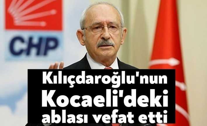 Kemal Kılıçdaroğlu'nun Kocaeli'de yaşayan ablası Fikriye Dalgıç hayatını kaybetti.