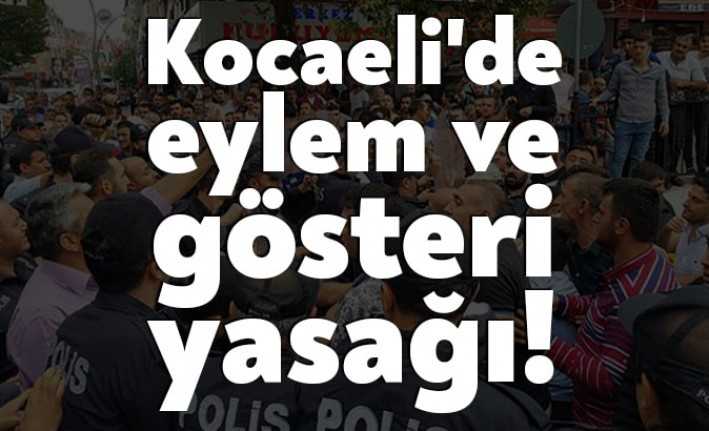 Kocaeli Valiliği 2 gün boyunca Kocaeli’de tüm eylemlerin 2 gün