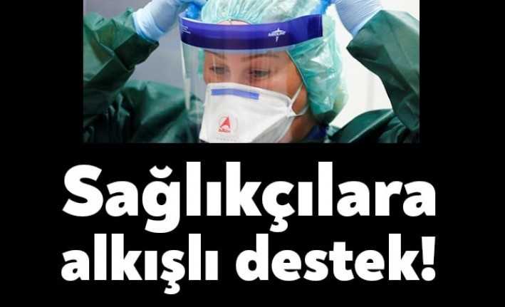 Türkiye'de bütün halk Corona Virüsü salgınıyla mücadelede sağlık çalışanlarına destek