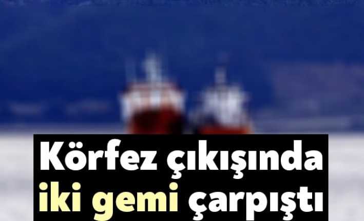 İzmit Körfezi’nin bitiminde Yalova açıklarında bugün iki geminin çarpışması nedeniyle