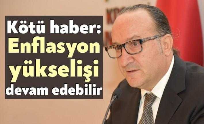 Kocaeli Sanayi Odası Başkanı Ayhan Zeytinoğlu, "Enflasyon yükselişi devam edebilir"