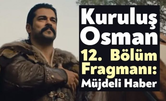 Kuruluş Osman 12. Bölüm Fragmanı: Müjdeli Haber