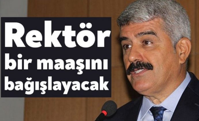 Rektör bir maaşını bağışlayacak