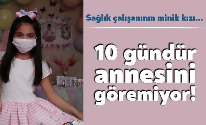 Annesi 112’de görevli hemşire olan ve zorlu mücadele dolayısıyla 10