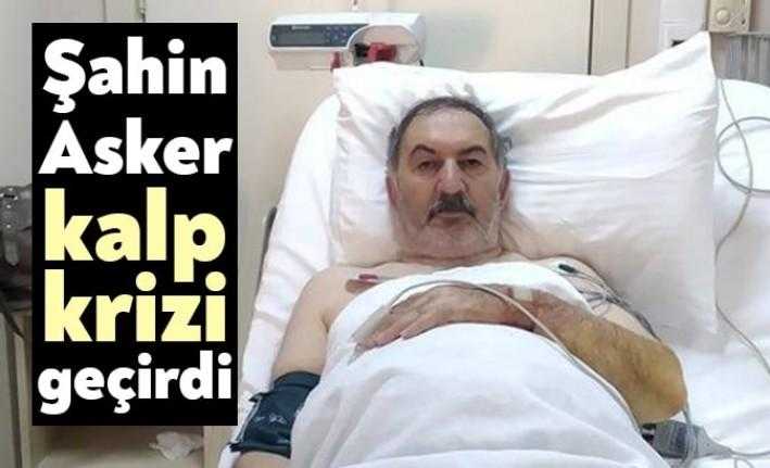 Eski gazetecilerden Şahin Asker, geçirdiği kalp krizi sonrası tedavi altına