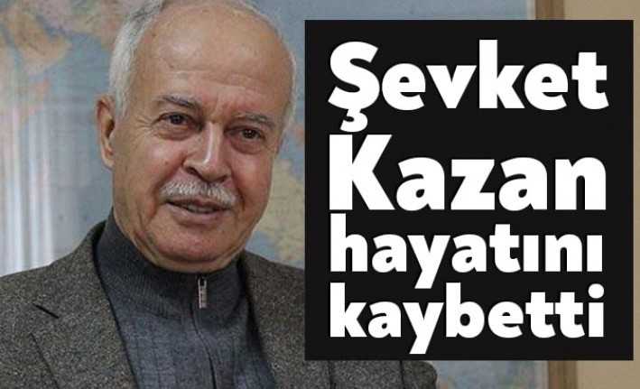 Eski Kocaeli Milletvekili, Eski Adalet Bakanı Şevket Kazan hayatını kaybetti