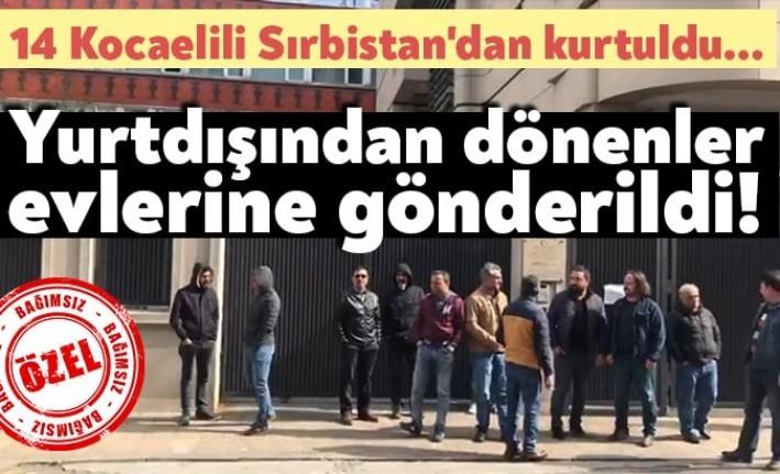 Sırbistan'da mahsur kalan aralarında 14 Kocaelili'nin de bulunduğu 300 Türk
