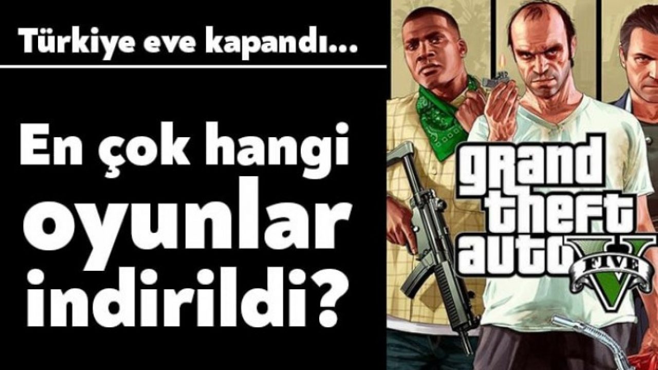 Turkiye Eve Kapandi En Cok Hangi Oyunlar Oynaniyor Bagimsiz Kocaeli