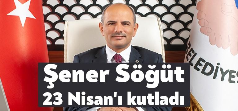 Körfez Belediye Başkanı Şener Söğüt, 23 Nisan Ulusal Egemenlik ve