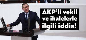 Türkkan’dan AKP’li vekil ve ihalelerle ilgili iddia!