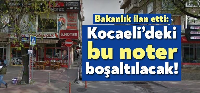 Kocaeli Altıncı Noterliği 11.07.2020 tarihinde yaş tahdidi nedeniyle boşalacak. Adalet