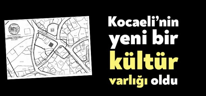Kocaeli’nin yeni bir kültür varlığı oldu