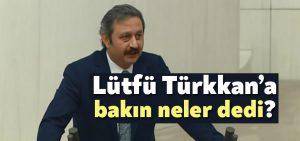Lütfü Türkkan’a: “Müfteri” dedi