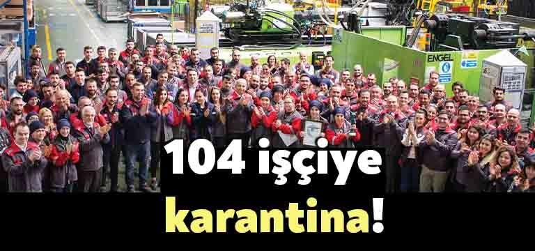 Gebze’de bulunan Farplas fabrikasında 104 işçi karantinaya alındı. Farplas Otomotiv