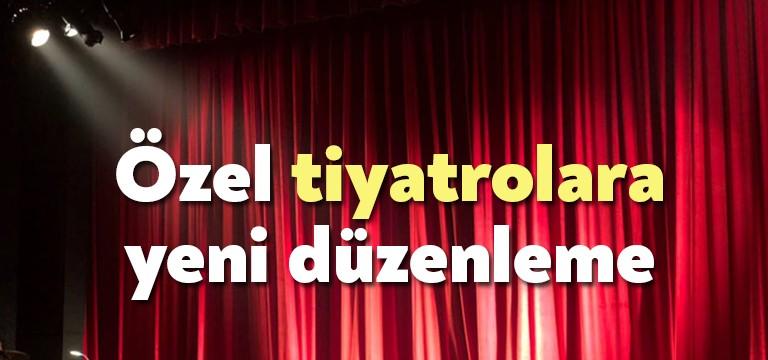 Kültür ve Turizm Bakanlığı tarafından bugün Resmi Gazete’de özel tiyatrolara