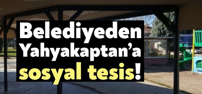 Belediyeden Yahyakaptan’a sosyal tesis!