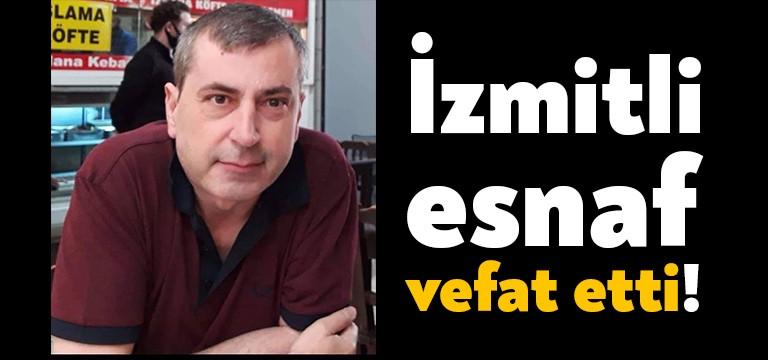 İzmitli Esnaf İsmail Çiçin hayatını kaybetti. Geçirdiği ani kalp krizi