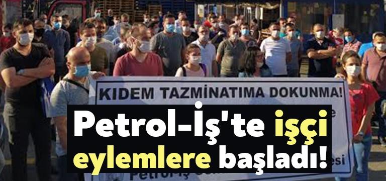 Petrol-İş Sendikası eylemler başladı. Bugün ve yarın vardiya giriş çıkışlarında eylem,