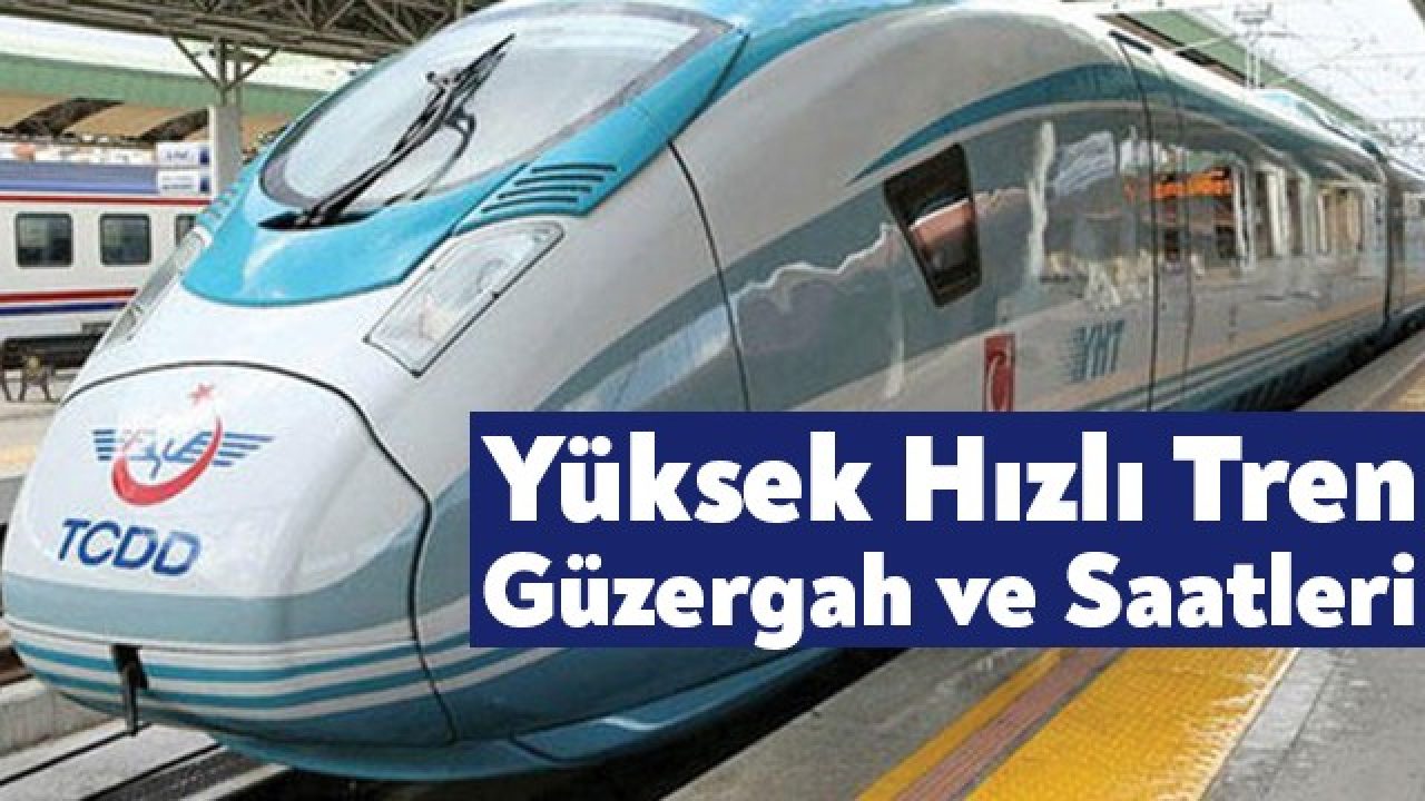 yuksek hizli tren guzergah ve saatleri