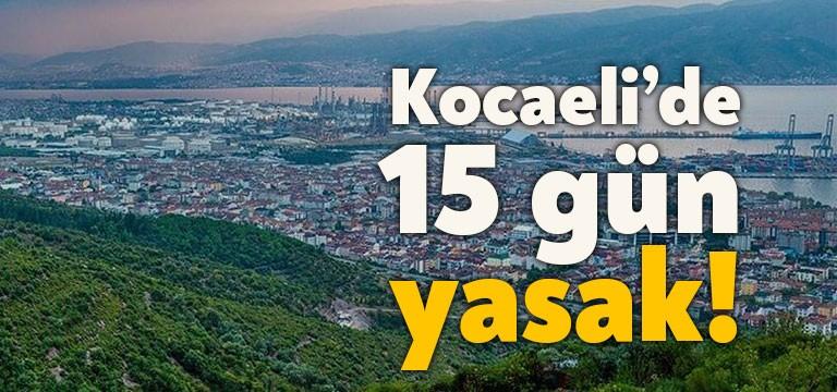 Kocaeli Valiliği tarafından bugün yayınlanan duyuruda her türlü eyleme katılmak