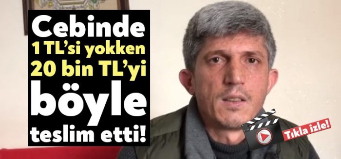 Cebinde 1 TL yokken 20 bin TL buldu ve sahibine teslim etti