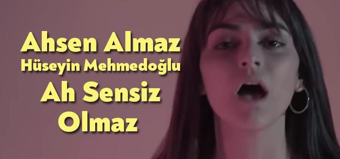 Ahsen Almaz&Hüseyin Mehmedoğlu - Ah Sensiz Olmaz Şarkı Sözleri trendlerde