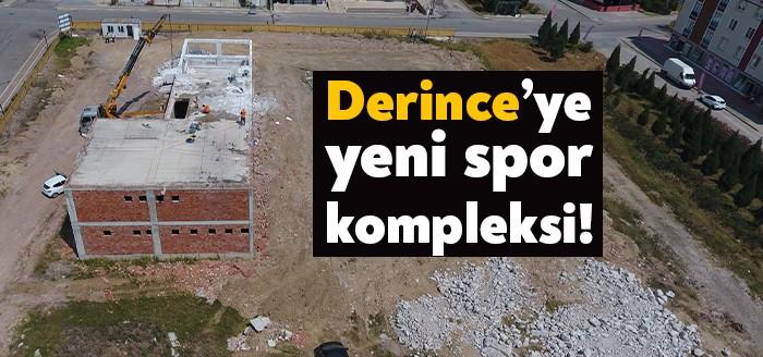 Derince’de yapımı devam eden Fatih Mahallesi Spor Kompleksi, tamamlanmasıyla birlikte