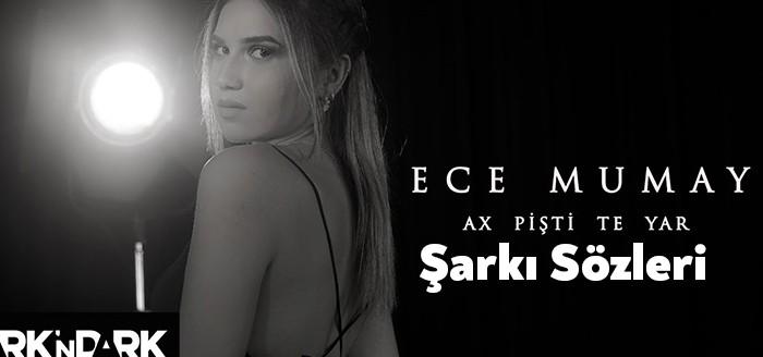 Ece Mumay-Ax Pişti Te Yar Şarkı Sözleri herkes tarafından merak